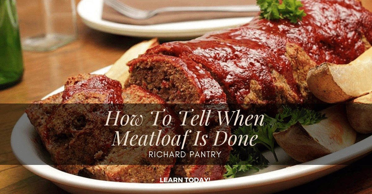 how to tell when meatloaf is done